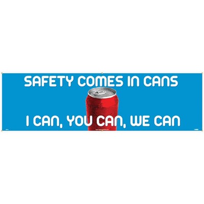 - Motivational Safety Banner Safety Comes In Cans