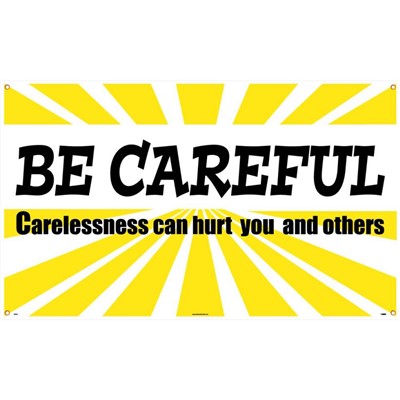 Safety Banner - Be Careful Carelessness Can Hurt You And Others BT520
