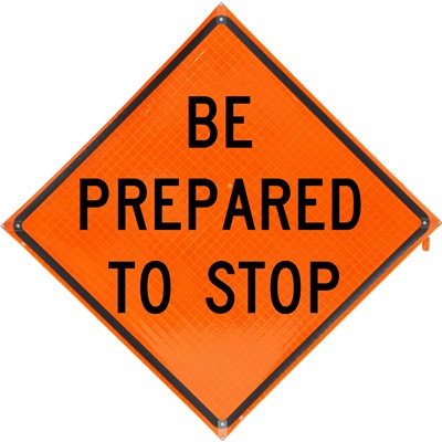 Be Prepared To Stop Vinyl Construction Traffic Sign 36x36